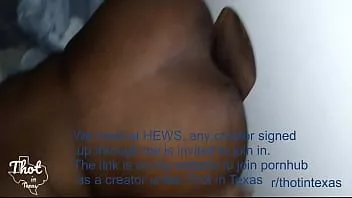 play Thot in texas - big booty gloryhole and private fuck
